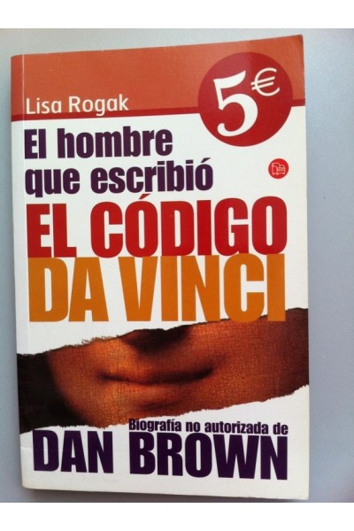 El hombre que escribió El Código da Vinci. Biografía no autorizada de Dan Brown.